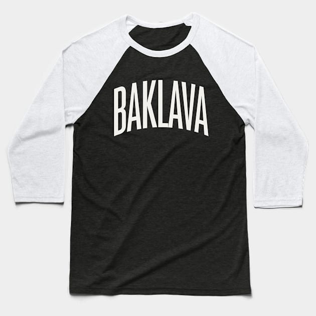 Baklava Text College University Type Baklava Quote Baseball T-Shirt by PodDesignShop